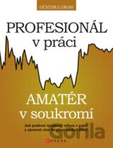 Profesionál v práci, amatér v soukromí?