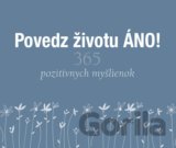 Povedz životu ÁNO!