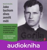 Jako bychom dnes zemřít měli