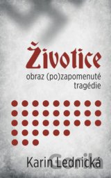 Životice: obraz (po)zapomenuté tragédie