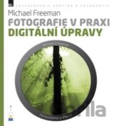 Fotografie v praxi: Digitální úpravy