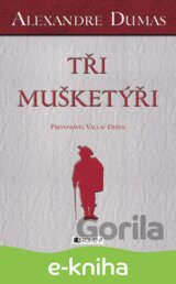Alexandre Dumas - Tři mušketýři