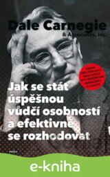 Jak se stát úspěšnou vůdčí osobností a efektivně se rozhodovat