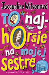 To najhoršie na mojej sestre