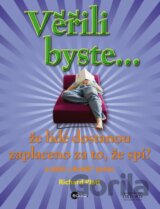 Věřili byste, že lidé dostávají zaplaceno za to, že spí?