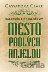 Mesto padlých anjelov - Nástroje smrteľníkov (štvrtá kniha)