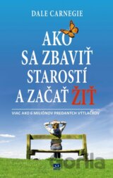 Ako sa zbaviť starostí a začať žiť