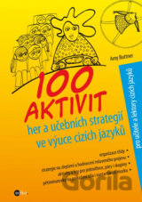 100 aktivit, her a učebních strategií ve výuce cizích jazyků