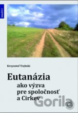 Eutanázia ako výzva pre spoločnosť a Cirkev