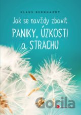 Jak se navždy zbavit paniky, úzkosti a strachu