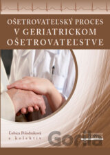 Ošetrovateľský proces v geriatrickom ošetrovateľstve