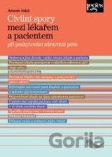 Civilní spory mezi lékařem a pacientem při poskytování zdravotní péče