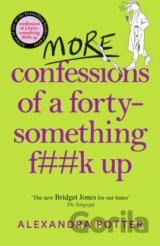 More Confessions of a Forty-Something F**k Up