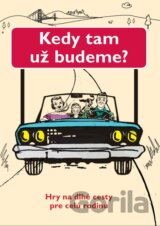 Kedy tam už budeme?