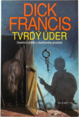 Tvrdý úder : detektivní příběh z dostihového prostředí