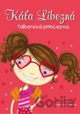 Káťa Líbezná: táborová princezna