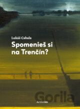 Spomenieš si na Trenčín?