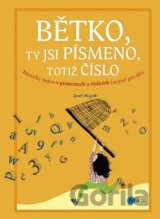 Bětko, ty jsi písmeno, totiž číslo