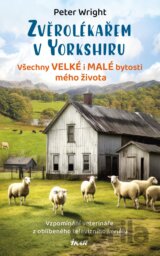 Zvěrolékařem v Yorkshiru: Všechny velké i malé bytosti mého života