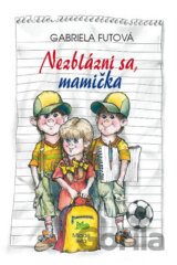 Nezblázni sa, mamička