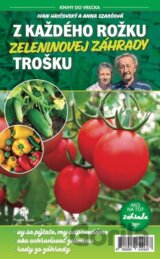 Z každého rožku zeleninovej záhrady trošku