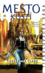 Mesto kostí - Nástroje smrteľníkov (1. kniha)