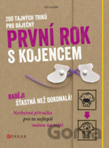 200 tajných triků pro báječný první rok s kojencem