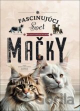 Mačky - Fascinujúci svet elegantných šeliem