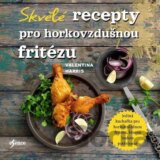 Skvělé recepty pro horkovzdušnou fritézu