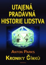 Utajená pradávná historie lidstva - Kroniky Girku