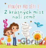 Písničky pro děti 1.: Z krásných míst naší země