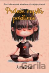 Pretože myslíš pozitívne