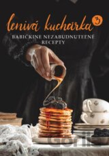 Lenivá kuchárka 3 - Babičkine nezabudnuteľné recepty