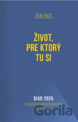 Diár 2025: Život, pre ktorý tu si