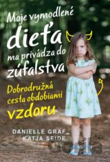 Moje vymodlené dieťa ma privádza do zúfalstva