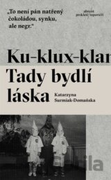 Ku-klux-klan. Tady bydlí láska