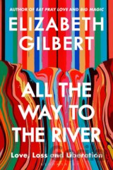 All The Way To The River