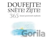 Doufejte! Sněte! Žijte!