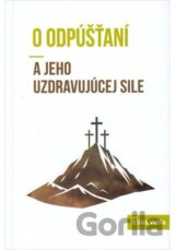 O odpúšťaní a jeho uzdravujúcej sile