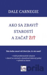 Ako sa zbaviť starostí a začať žiť