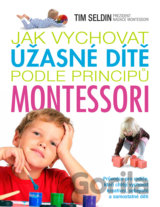 Jak vychovat úžasné dítě podle principů montessori