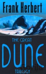 The Great Dune Trilogy: Dune, Dune Messiah, Children of Dune