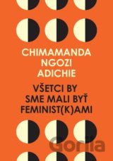 Všetci by sme mali byť feminist(k)ami