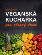 Veganská kuchařka pro zdravý život