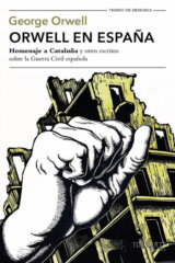 Orwell en Espana: "Homenaje a Cataluna" y otros escritos sobre la guerra civil espanola