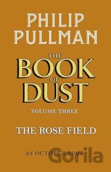 The Rose Field: The Book of Dust Volume Three