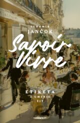 Savoir Vivre - Etiketa a umenie žiť
