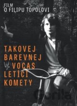 TOPOL FILIP: TAKOVEJ BAREVNEJ VOCAS LETICI KOMETY