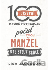 100 uistení, ktoré potrebuje počuť tvoj manžel