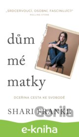 Dům mé matky - Dceřina cesta ke svobodě